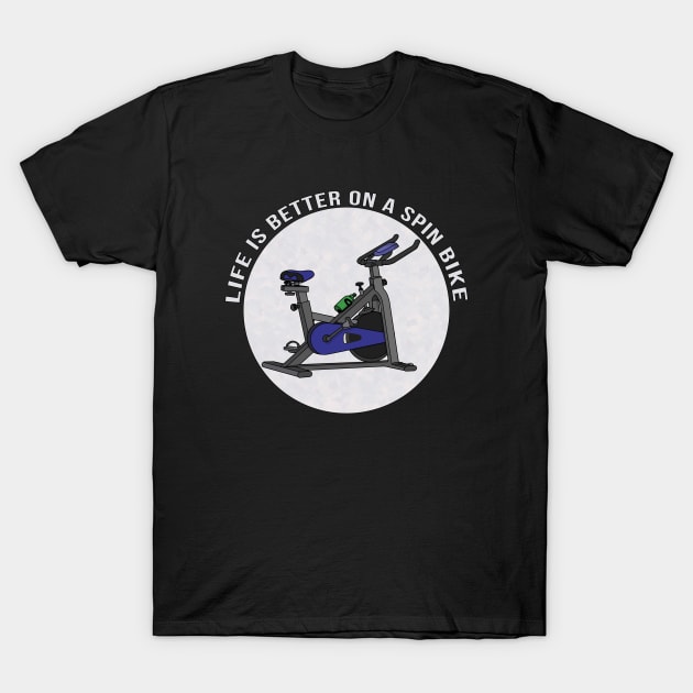 Life is Better on a Spin Bike T-Shirt by DiegoCarvalho